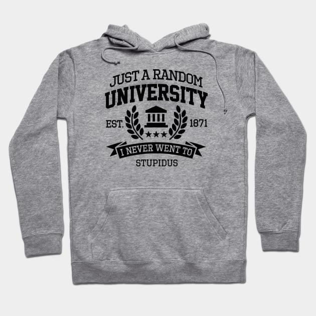 Just a random University I never went to Student (black design) Hoodie by LaundryFactory